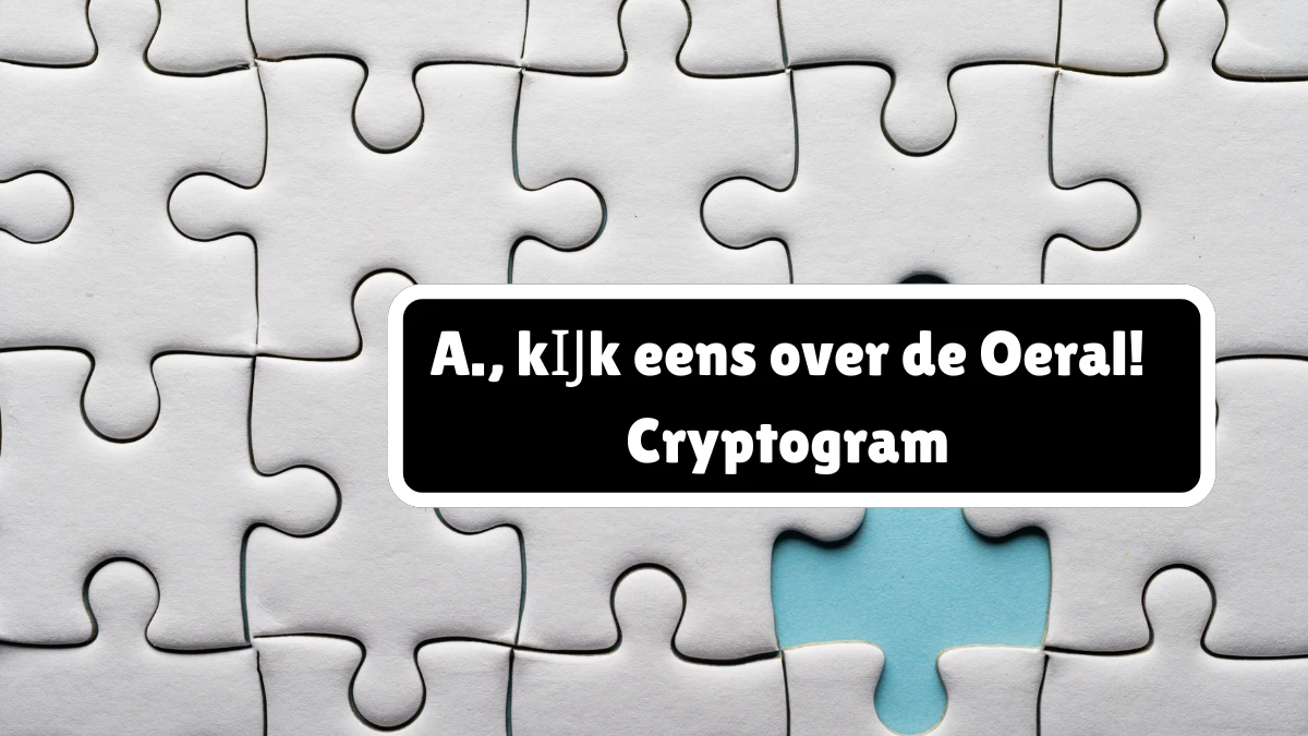 A., kĲk eens over de Oeral! Cryptogram 4 Letters Puzzelwoordenboek kruiswoordpuzzels