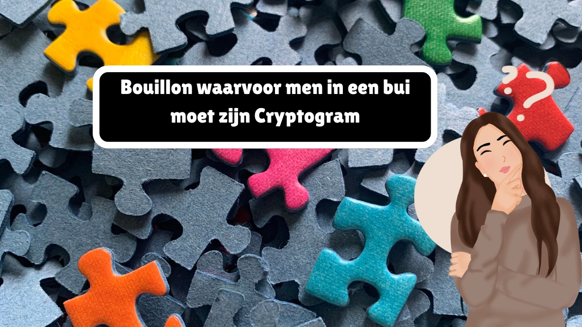 Bouillon waarvoor men in een bui moet zijn Cryptogram 3 Letters Puzzelwoordenboek kruiswoordpuzzels