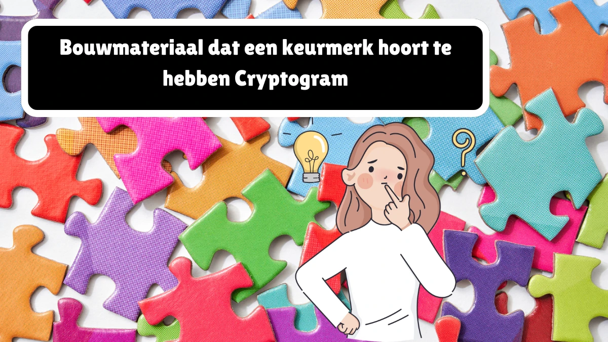 Bouwmateriaal dat een keurmerk hoort te hebben Cryptogram 9 Letters Puzzelwoordenboek kruiswoordpuzzels