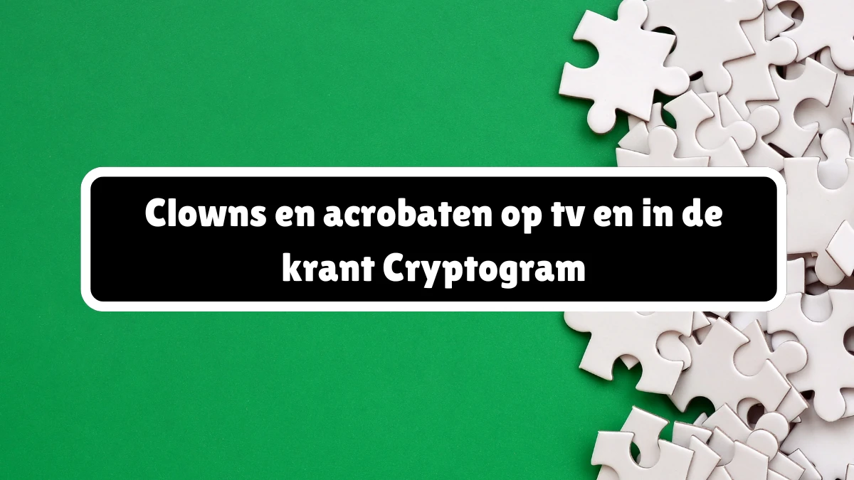 Clowns en acrobaten op tv en in de krant Cryptogram 11 Letters Puzzelwoordenboek kruiswoordpuzzels