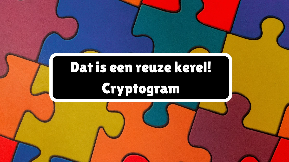 Dat is een reuze kerel! Cryptogram 6 Letters Puzzelwoordenboek kruiswoordpuzzels