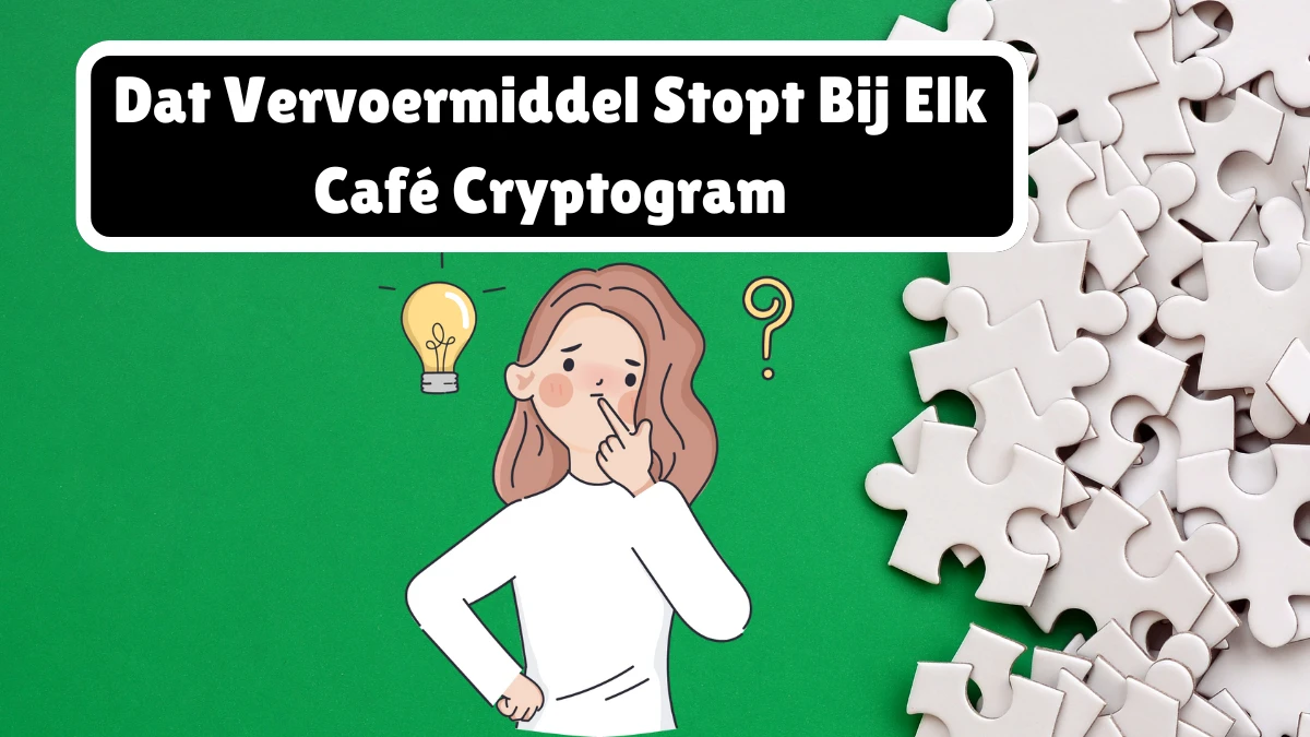 Dat Vervoermiddel Stopt Bij Elk Café Cryptogram 11 Letters Puzzelwoordenboek kruiswoordpuzzels