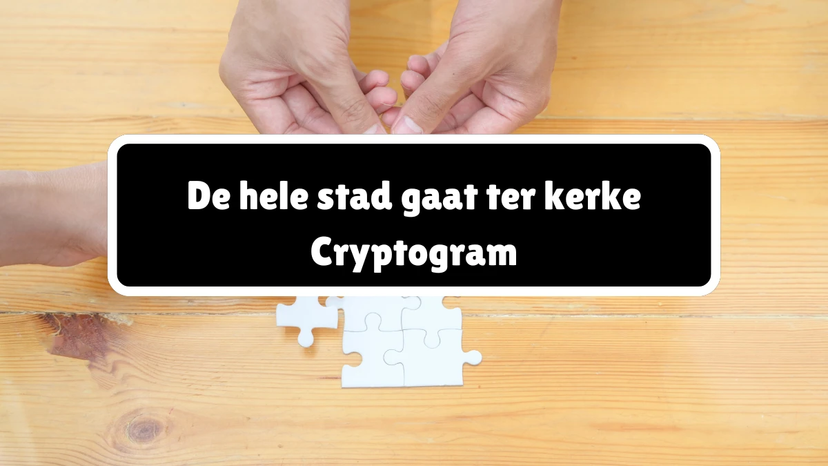 De hele stad gaat ter kerke Cryptogram 8 Letters Puzzelwoordenboek kruiswoordpuzzels