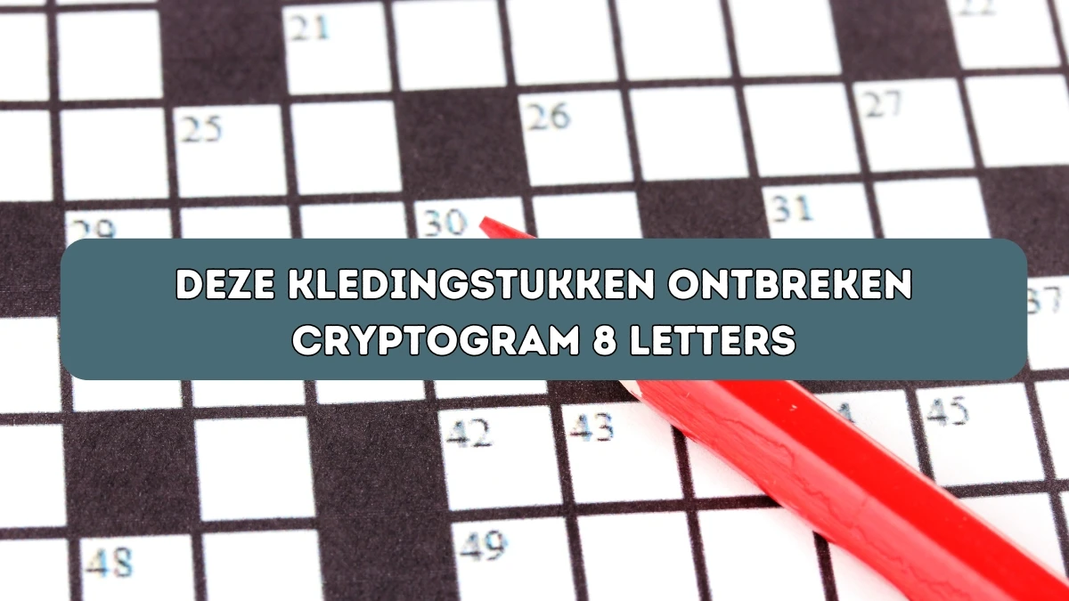 Deze kledingstukken ontbreken Cryptogram 8 Letters Puzzelwoordenboek kruiswoordpuzzels
