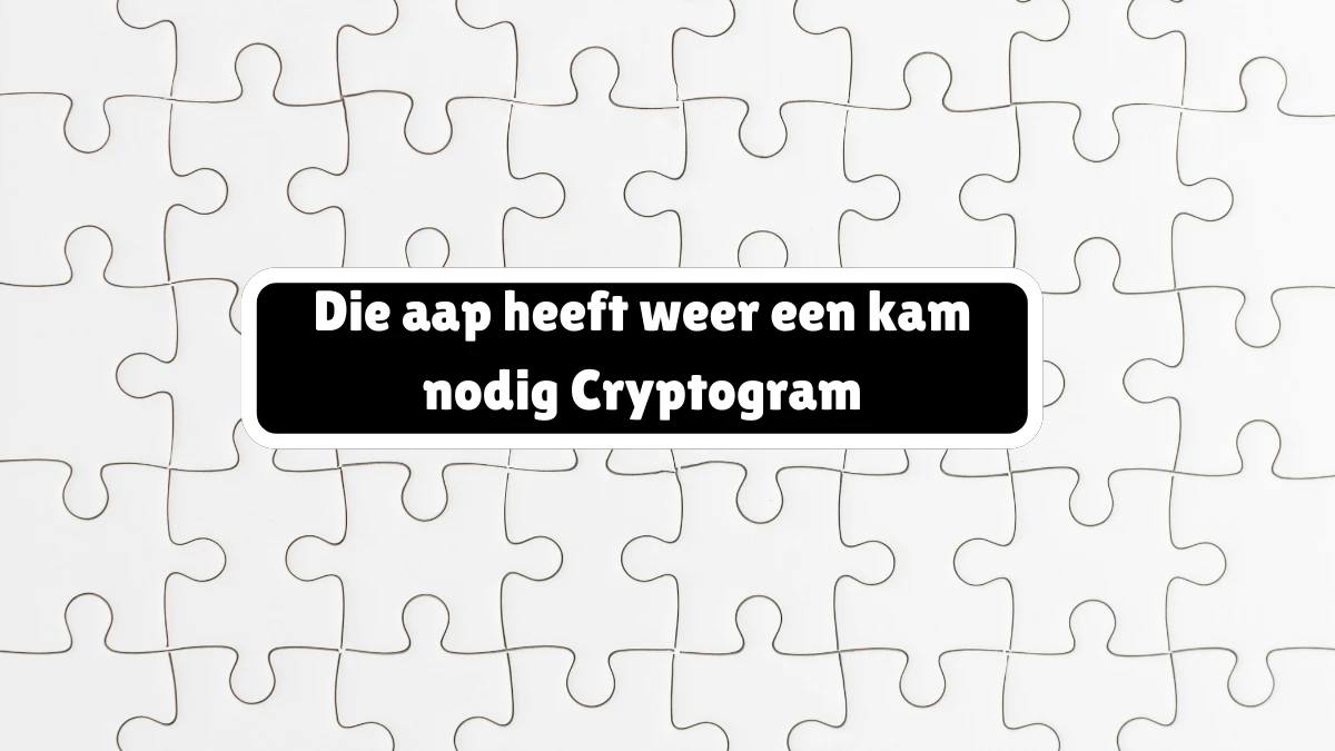 Die aap heeft weer een kam nodig Cryptogram 4 Letters Puzzelwoordenboek kruiswoordpuzzels