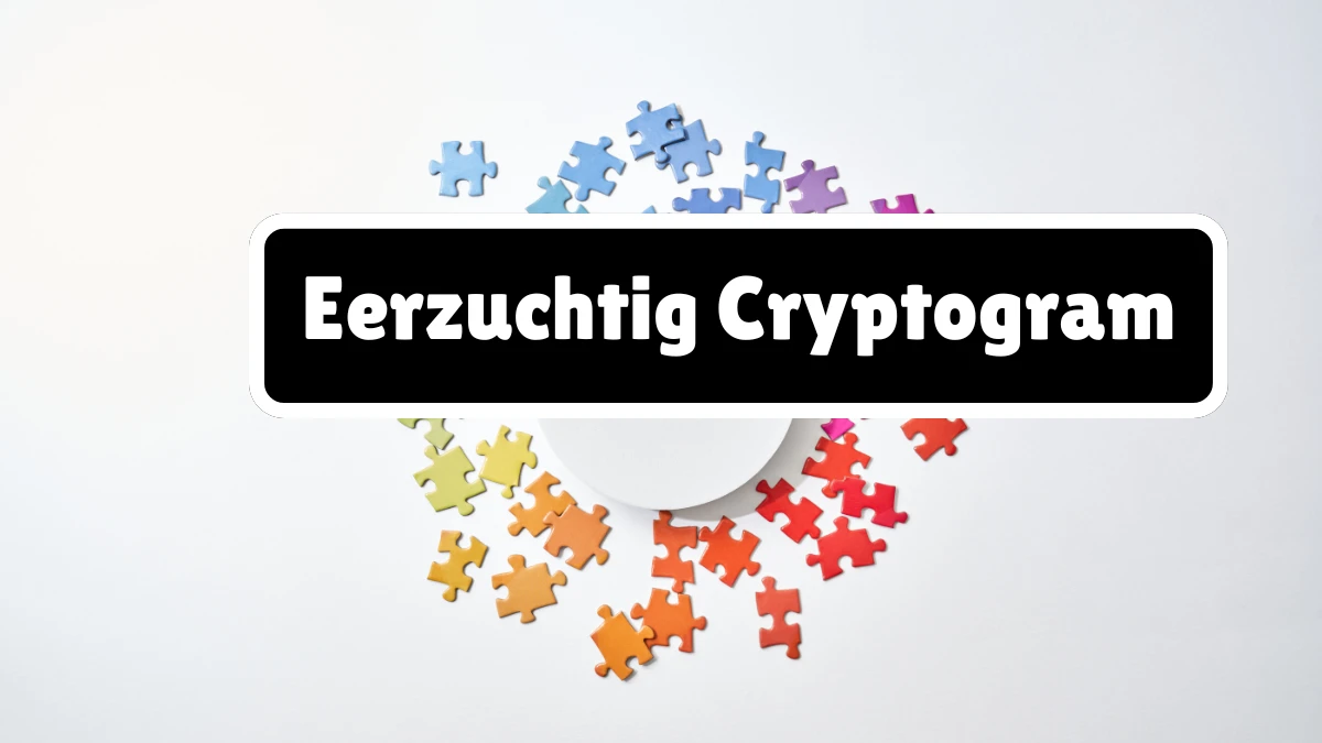 Eerzuchtig Cryptogram 11 Letters Puzzelwoordenboek kruiswoordpuzzels