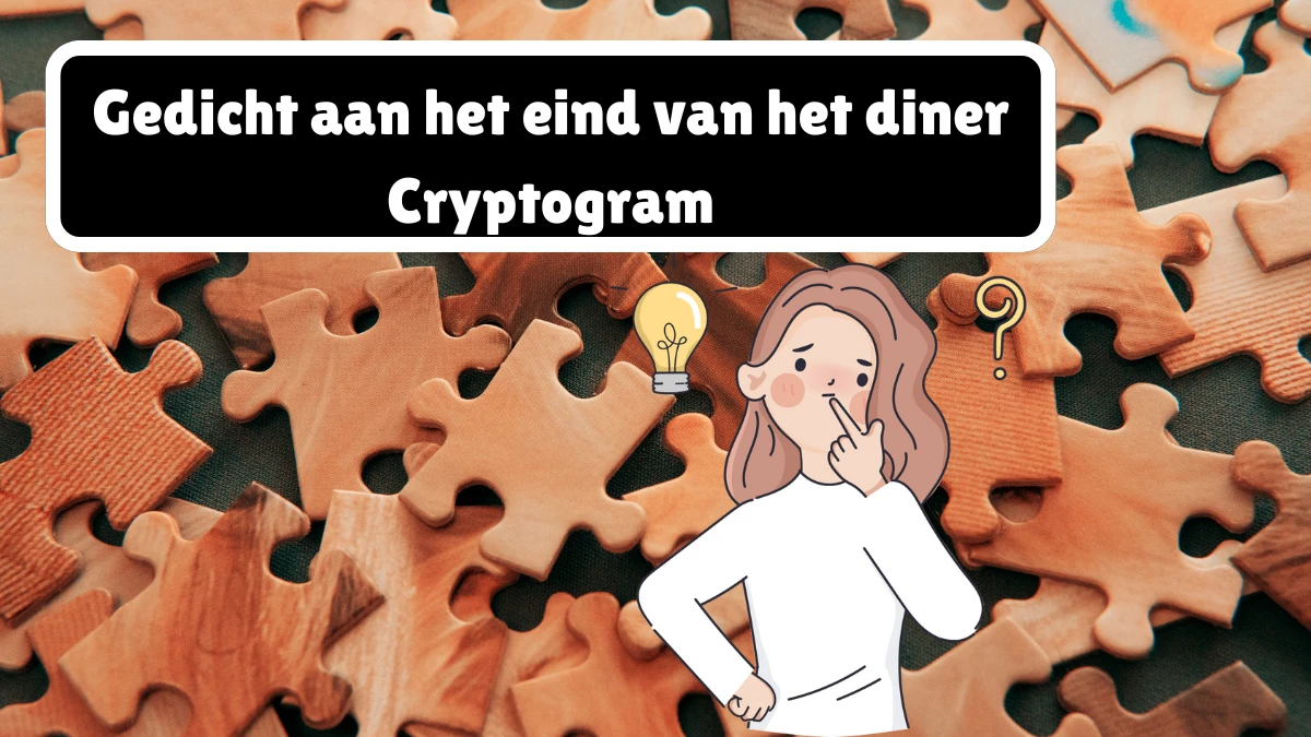 Gedicht aan het eind van het diner Cryptogram 3 Letters Puzzelwoordenboek kruiswoordpuzzels