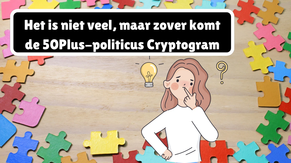 Het is niet veel, maar zover komt de 50Plus-politicus Cryptogram 11 Letters Puzzelwoordenboek kruiswoordpuzzels