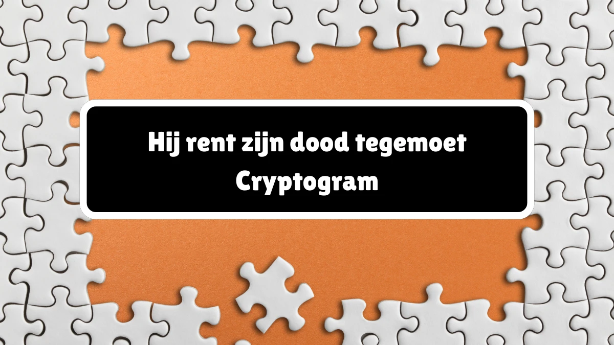 Hij rent zijn dood tegemoet Cryptogram 9 Letters Puzzelwoordenboek kruiswoordpuzzels