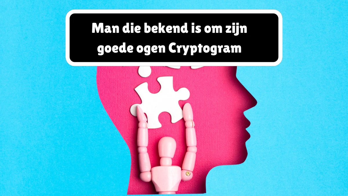 Man die bekend is om zijn goede ogen Cryptogram 5 Letters Puzzelwoordenboek kruiswoordpuzzels