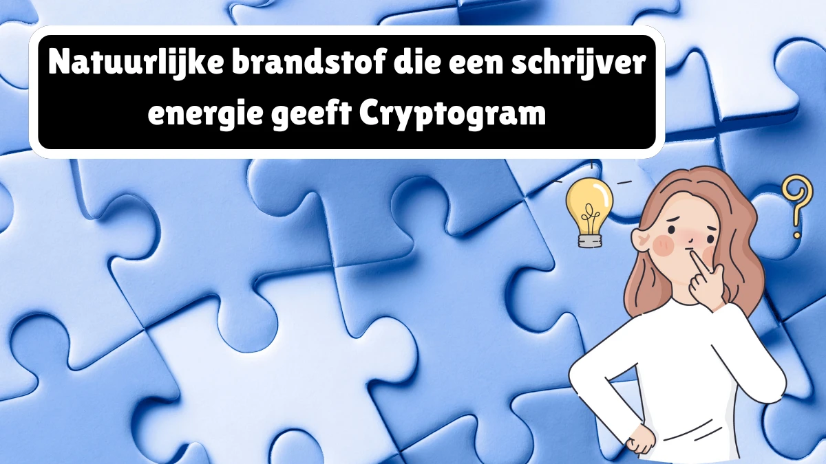 Natuurlijke brandstof die een schrijver energie geeft Cryptogram 6 Letters Puzzelwoordenboek kruiswoordpuzzels