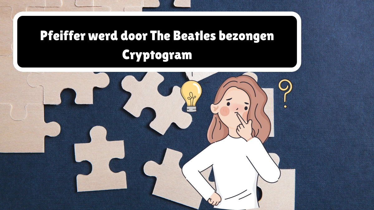 Pfeiffer werd door The Beatles bezongen Cryptogram 8 Letters Puzzelwoordenboek kruiswoordpuzzels