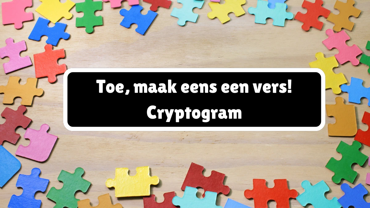 Toe, maak eens een vers! Cryptogram 5 Letters Puzzelwoordenboek kruiswoordpuzzels