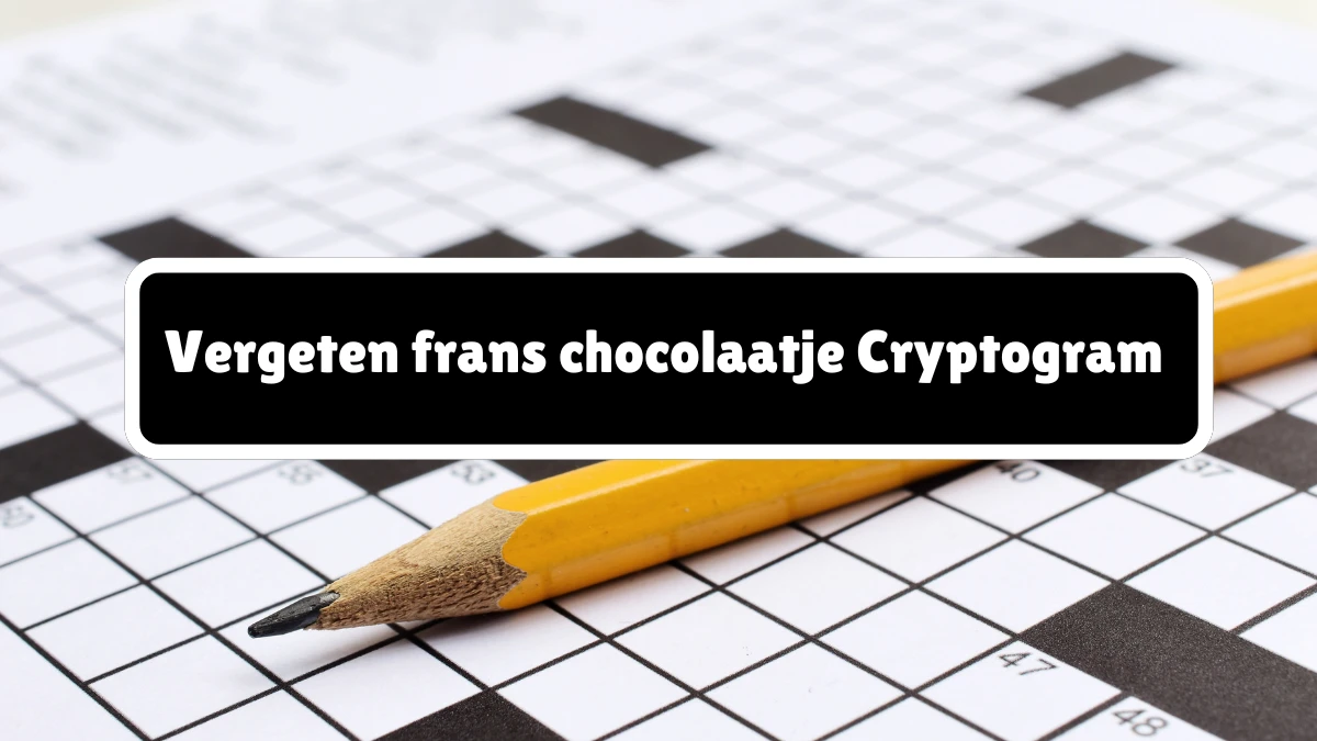 Vergeten frans chocolaatje Cryptogram 6 Letters Puzzelwoordenboek kruiswoordpuzzels