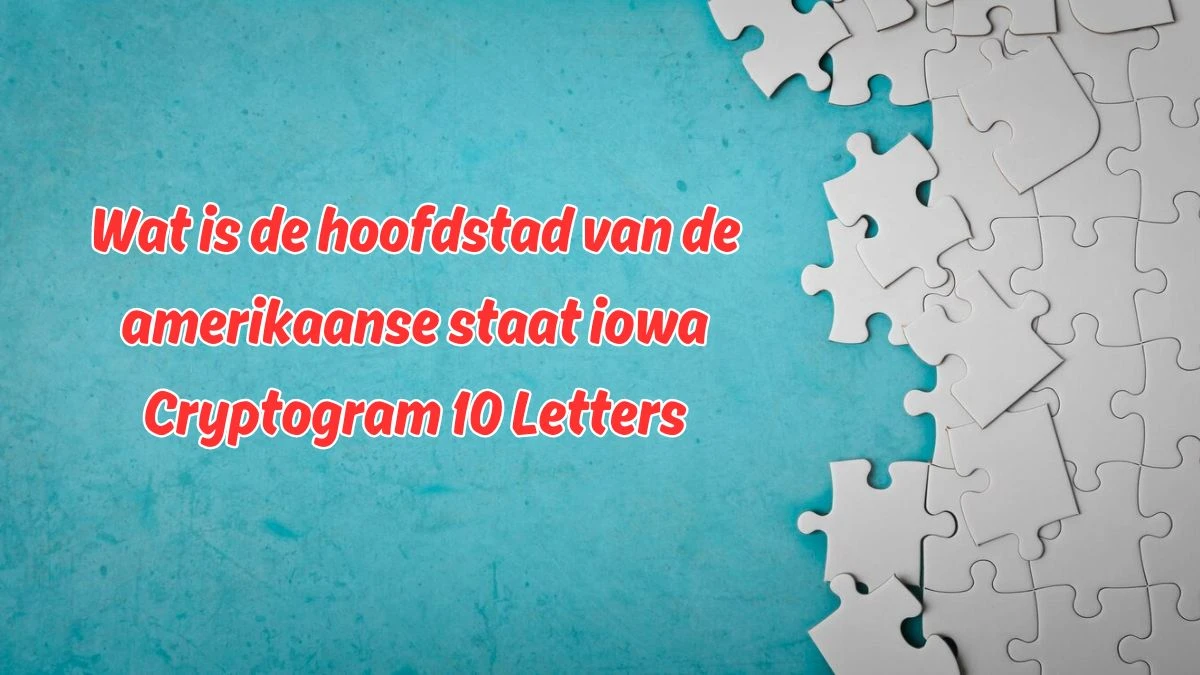 Wat is de hoofdstad van de amerikaanse staat iowa Cryptogram 10 Letters Puzzelwoordenboek kruiswoordpuzzels