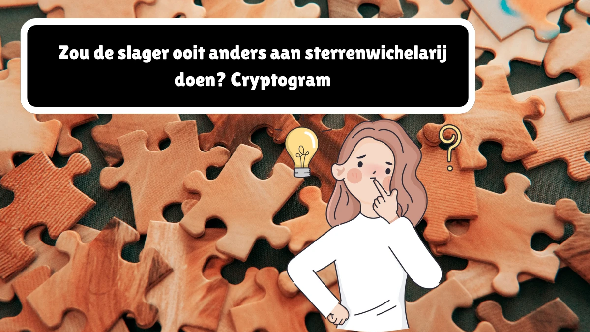 Zou de slager ooit anders aan sterrenwichelarij doen? Cryptogram 10 Letters Puzzelwoordenboek kruiswoordpuzzels