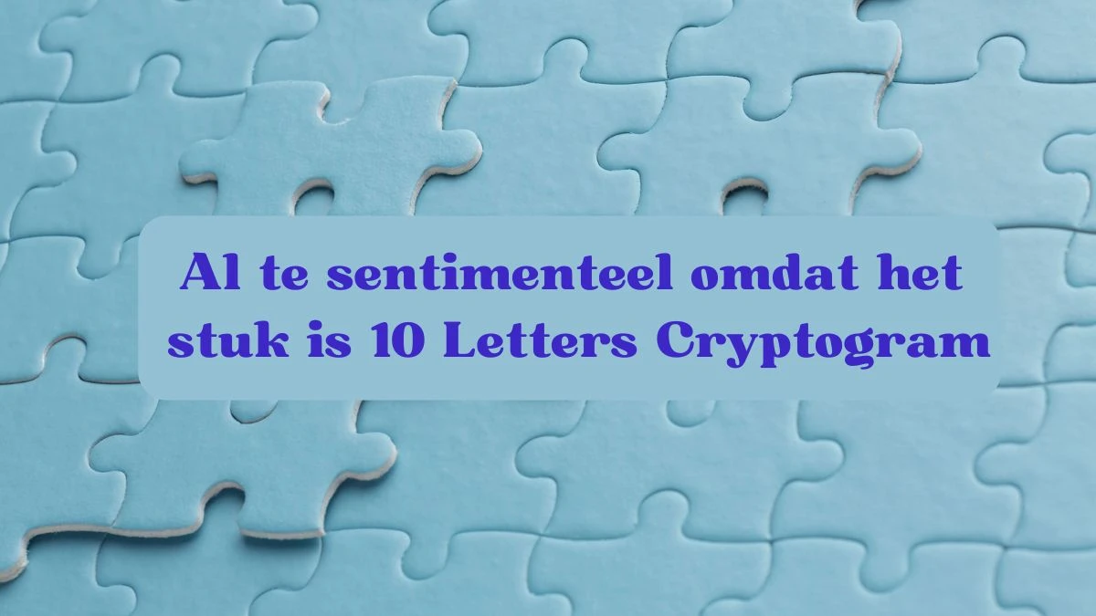 Al te sentimenteel omdat het stuk is 10 Letters Cryptogram Puzzelwoordenboek kruiswoordpuzzels