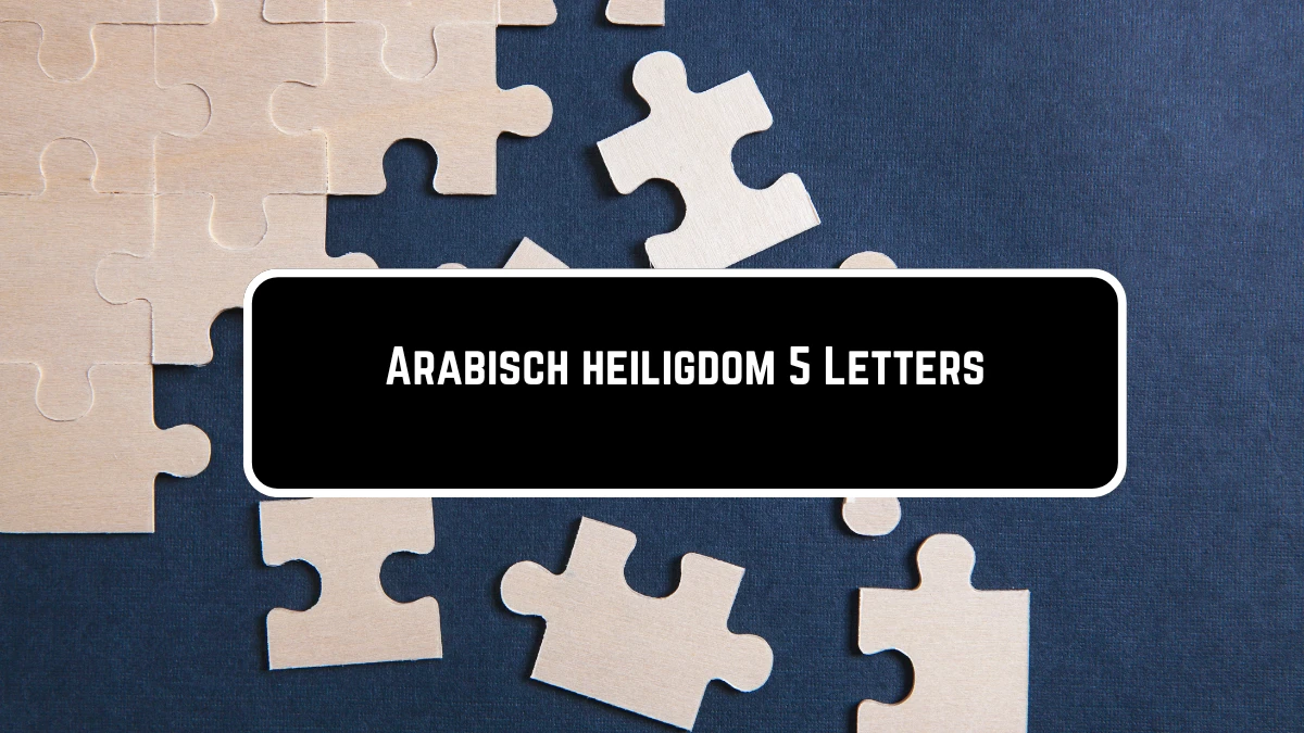 Arabisch heiligdom 5 Letters Puzzelwoordenboek kruiswoordpuzzels