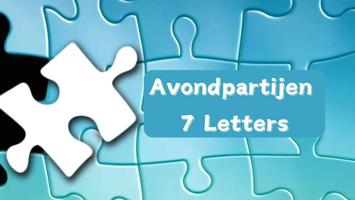 Avondpartijen 7 Letters Puzzelwoordenboek kruiswoordpuzzels