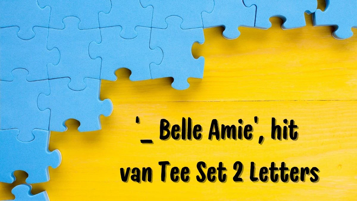 ‘__ Belle Amie’, hit van Tee Set 2 Letters Puzzelwoordenboek kruiswoordpuzzels