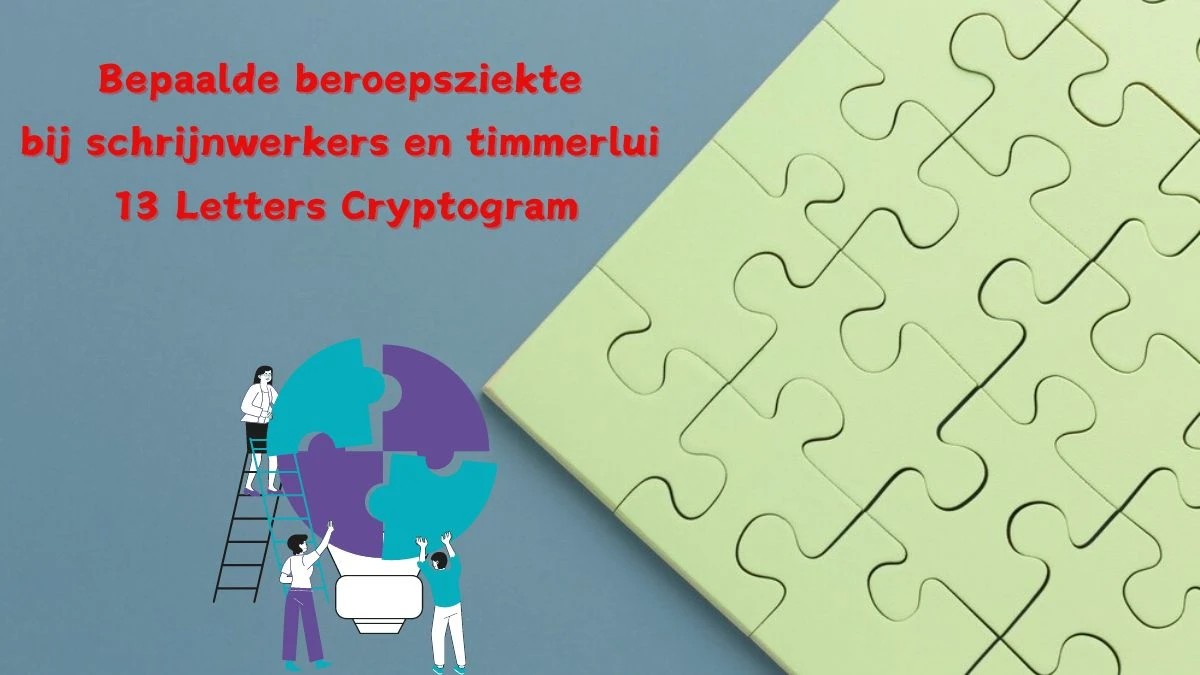 Bepaalde beroepsziekte bij schrijnwerkers en timmerlui 13 Letters Cryptogram Puzzelwoordenboek kruiswoordpuzzels