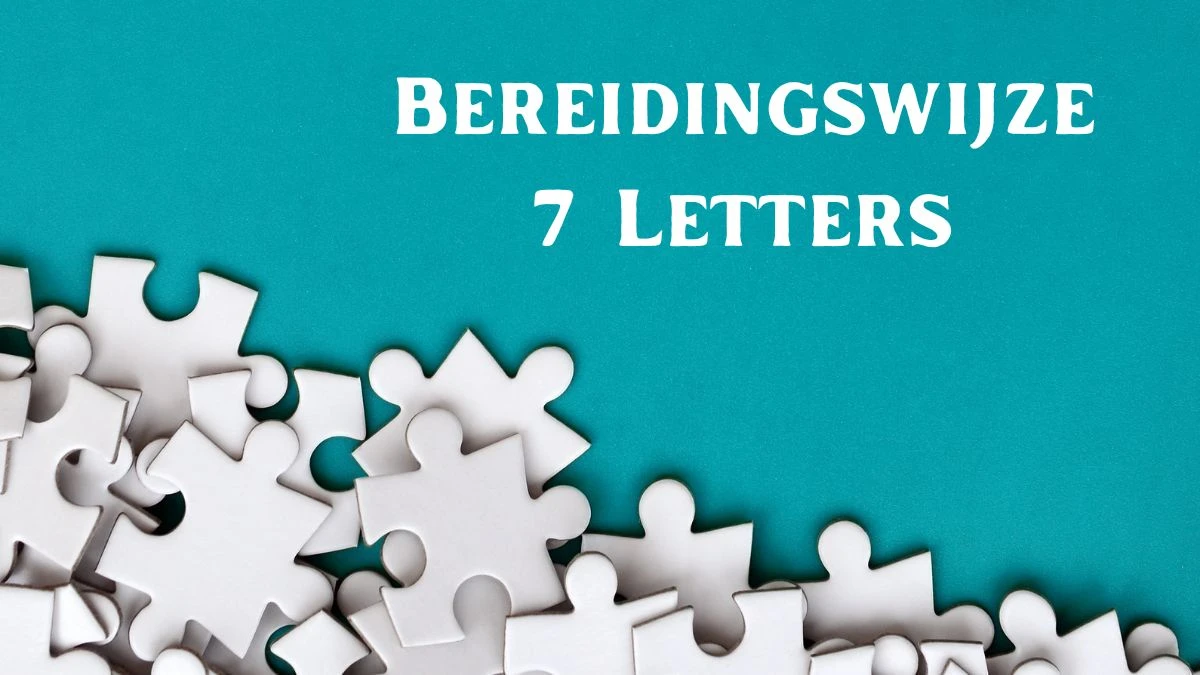 Bereidingswijze 7 Letters Puzzelwoordenboek kruiswoordpuzzels