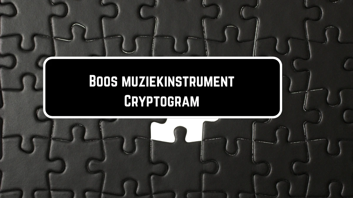 Boos muziekinstrument Cryptogram 8 Letters Puzzelwoordenboek kruiswoordpuzzels