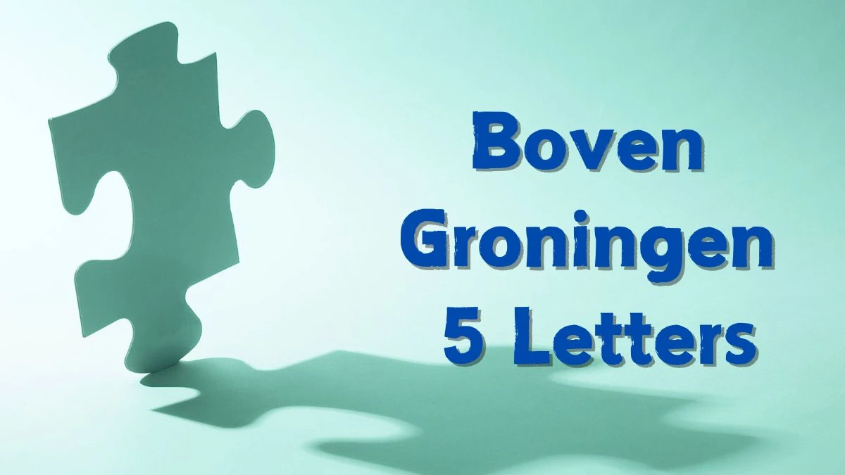 Boven Groningen 5 Letters Puzzelwoordenboek kruiswoordpuzzels