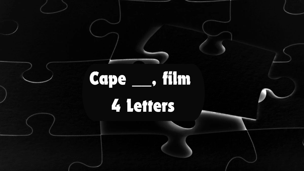 Cape __, film 4 Letters Puzzelwoordenboek kruiswoordpuzzels