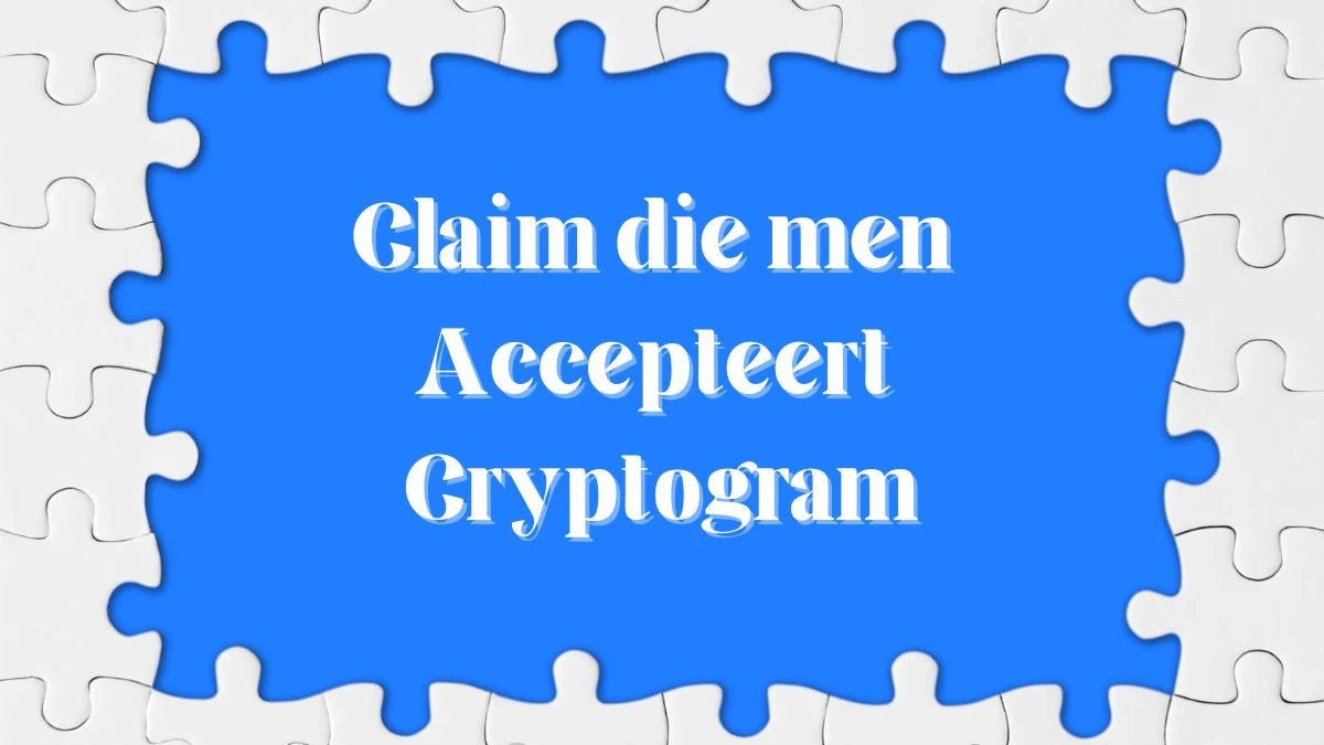 Claim die men accepteert Cryptogram 14 Letters Puzzelwoordenboek kruiswoordpuzzels