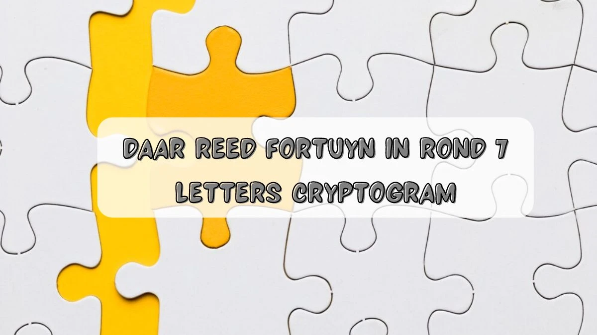 Daar reed Fortuyn in rond 7 Letters Cryptogram Puzzelwoordenboek kruiswoordpuzzels