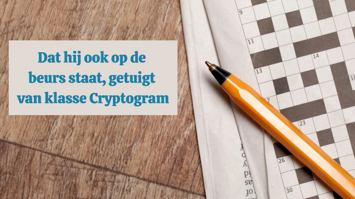 Dat hij ook op de beurs staat, getuigt van klasse Cryptogram 11 Letters Puzzelwoordenboek kruiswoordpuzzels