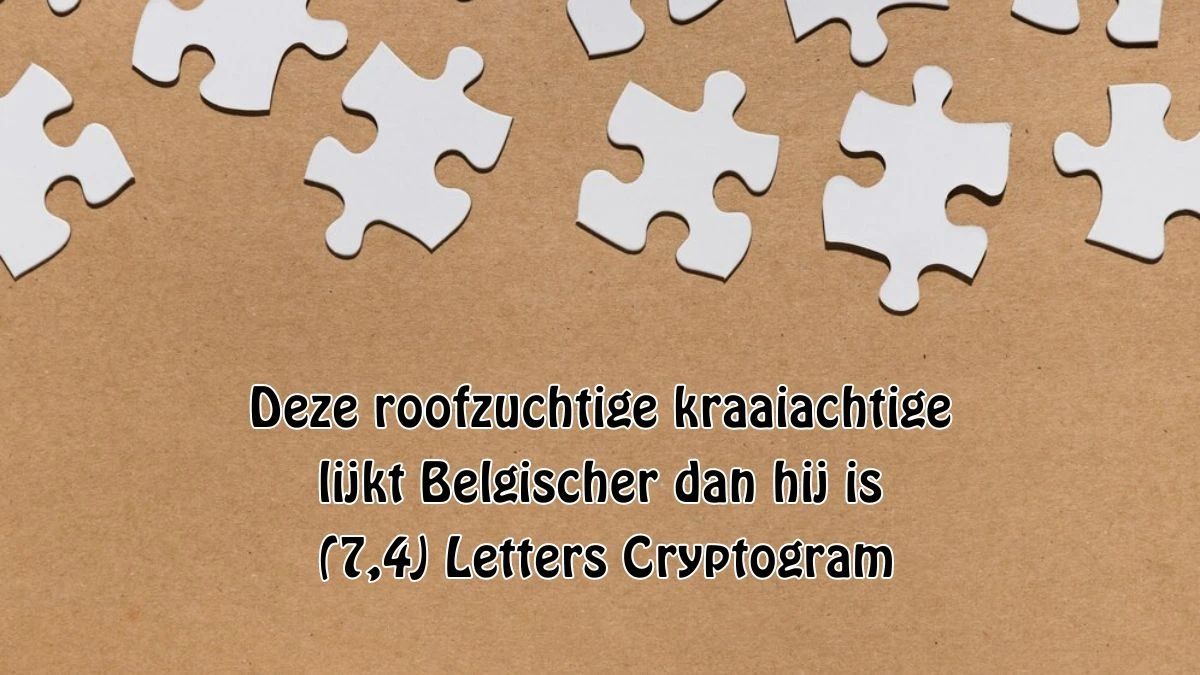 Deze roofzuchtige kraaiachtige lijkt Belgischer dan hij is (7,4) Letters Cryptogram Puzzelwoordenboek kruiswoordpuzzels