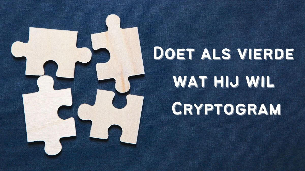 Doet als vierde wat hij wil Cryptogram 5 Letters Puzzelwoordenboek kruiswoordpuzzels