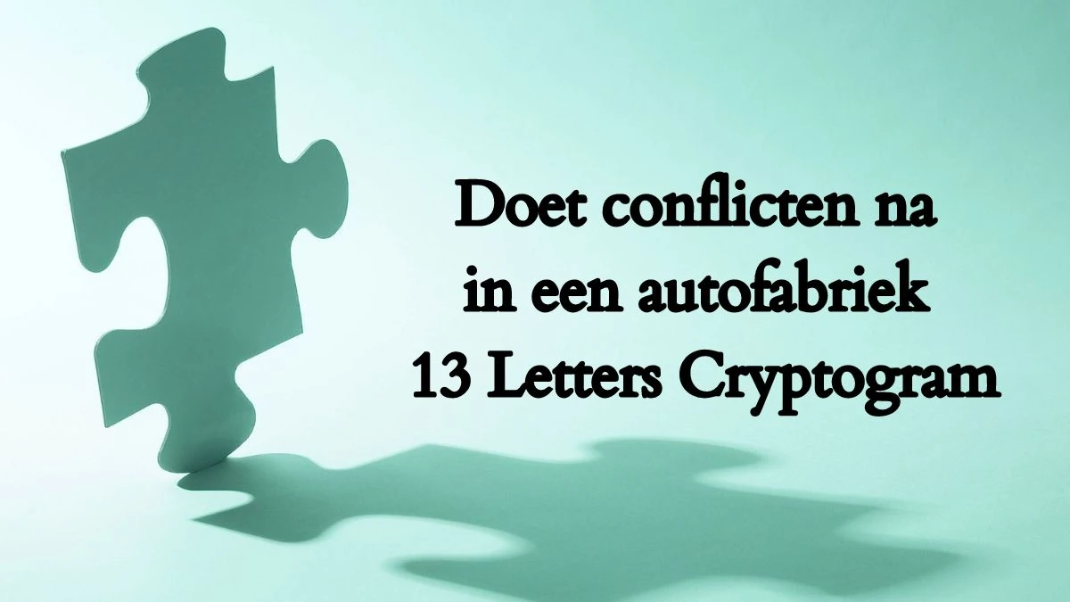 Doet conflicten na in een autofabriek 13 Letters Cryptogram Puzzelwoordenboek kruiswoordpuzzels