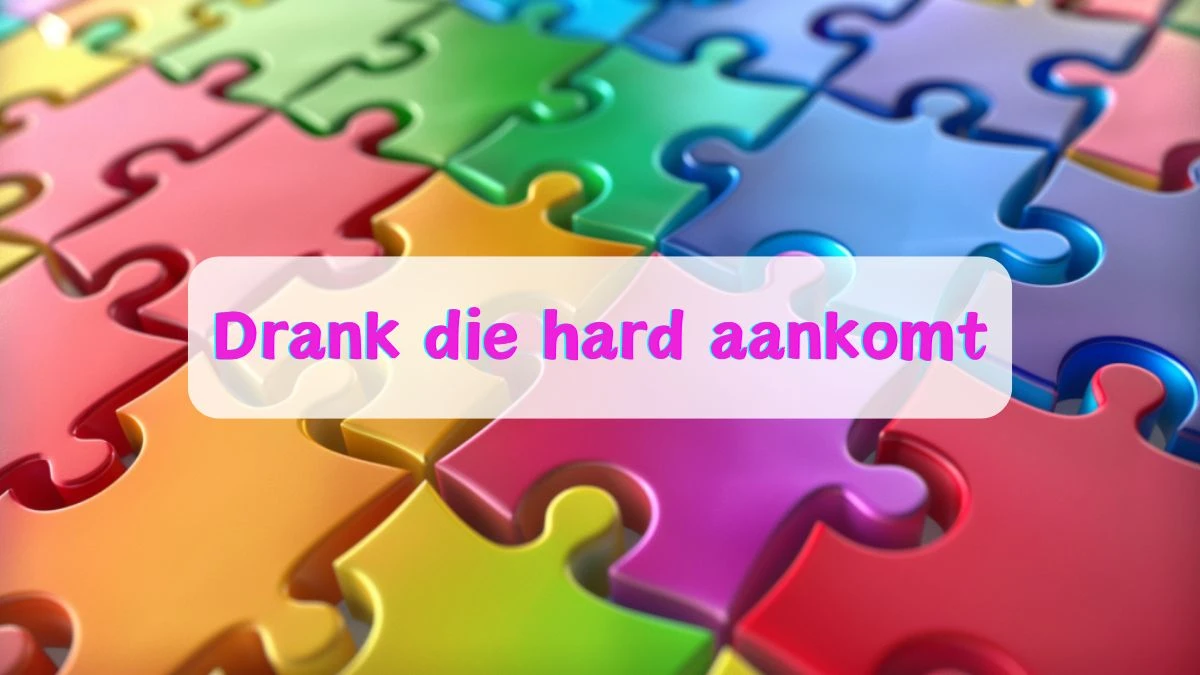 Drank die hard aankomt 5 Letters Puzzelwoordenboek kruiswoordpuzzels