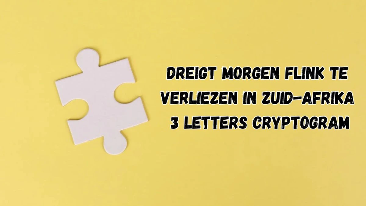 Dreigt morgen flink te verliezen in Zuid-Afrika 3 Letters Cryptogram Puzzelwoordenboek kruiswoordpuzzels