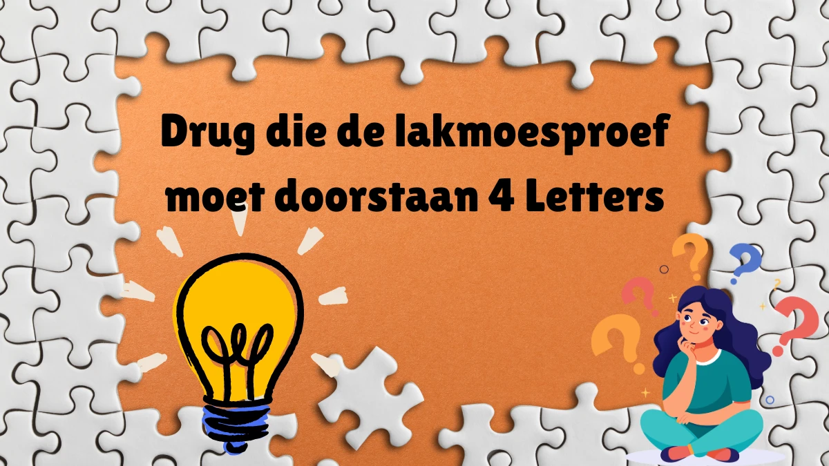 Drug die de lakmoesproef moet doorstaan 4 Letters Puzzelwoordenboek kruiswoordpuzzels