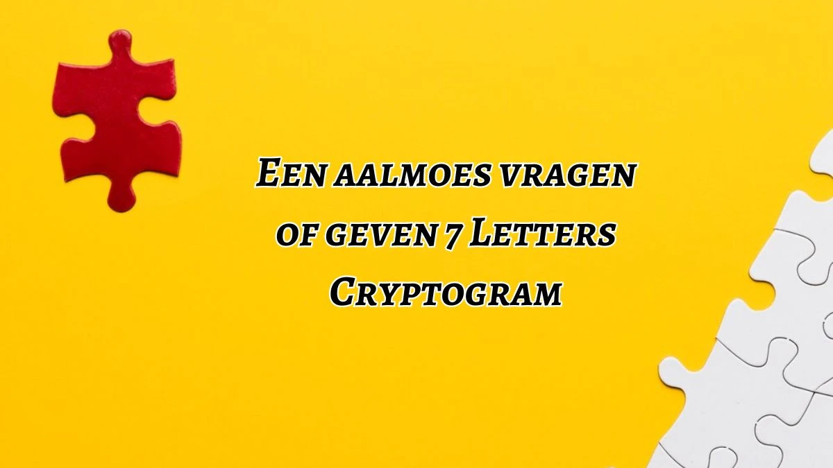 Een aalmoes vragen of geven 7 Letters Cryptogram Puzzelwoordenboek kruiswoordpuzzels
