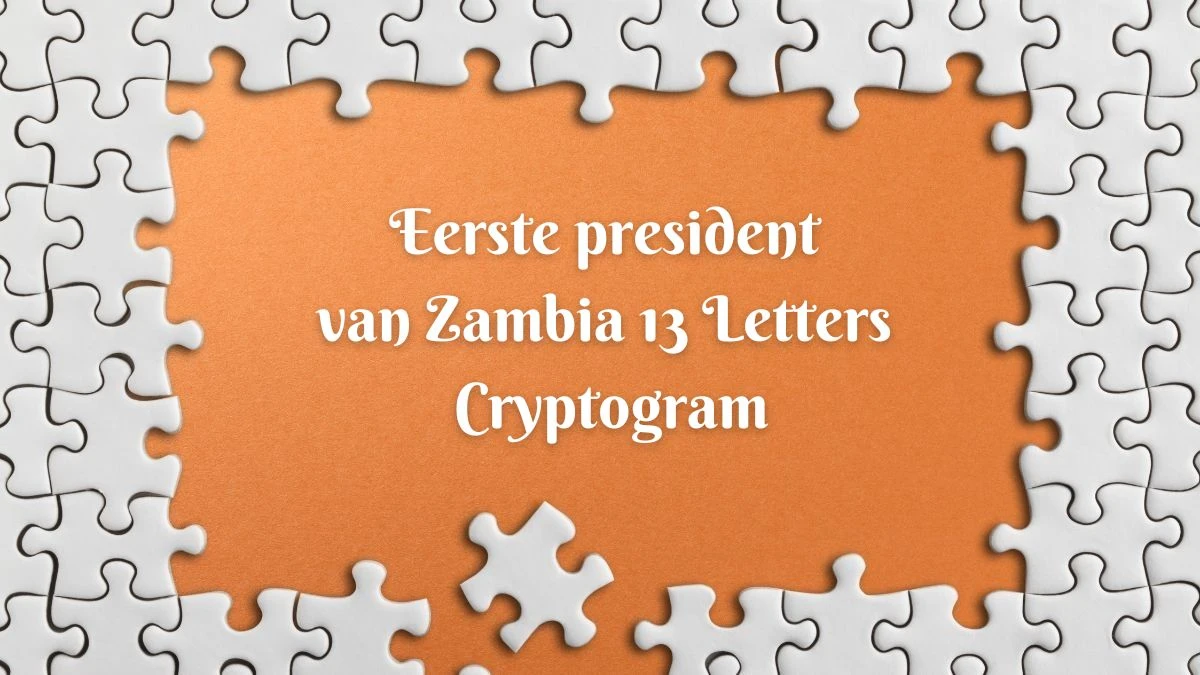 Eerste president van Zambia 13 Letters Cryptogram Puzzelwoordenboek kruiswoordpuzzels