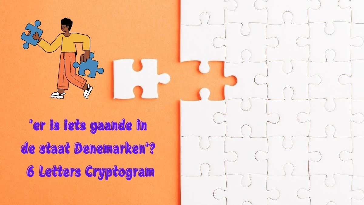 'er is iets gaande in de staat Denemarken'? 6 Letters Cryptogram Puzzelwoordenboek kruiswoordpuzzels