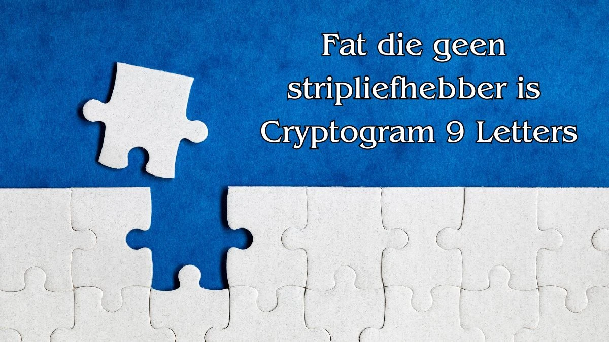 Fat die geen stripliefhebber is Cryptogram 9 Letters Puzzelwoordenboek kruiswoordpuzzels