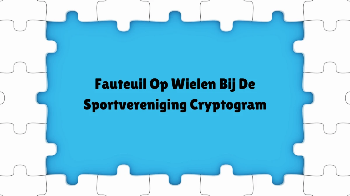 Fauteuil Op Wielen Bij De Sportvereniging Cryptogram 9 Letters Puzzelwoordenboek kruiswoordpuzzels