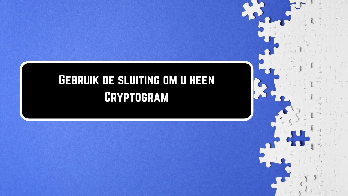 Gebruik de sluiting om u heen Cryptogram 5 Letters Puzzelwoordenboek kruiswoordpuzzels