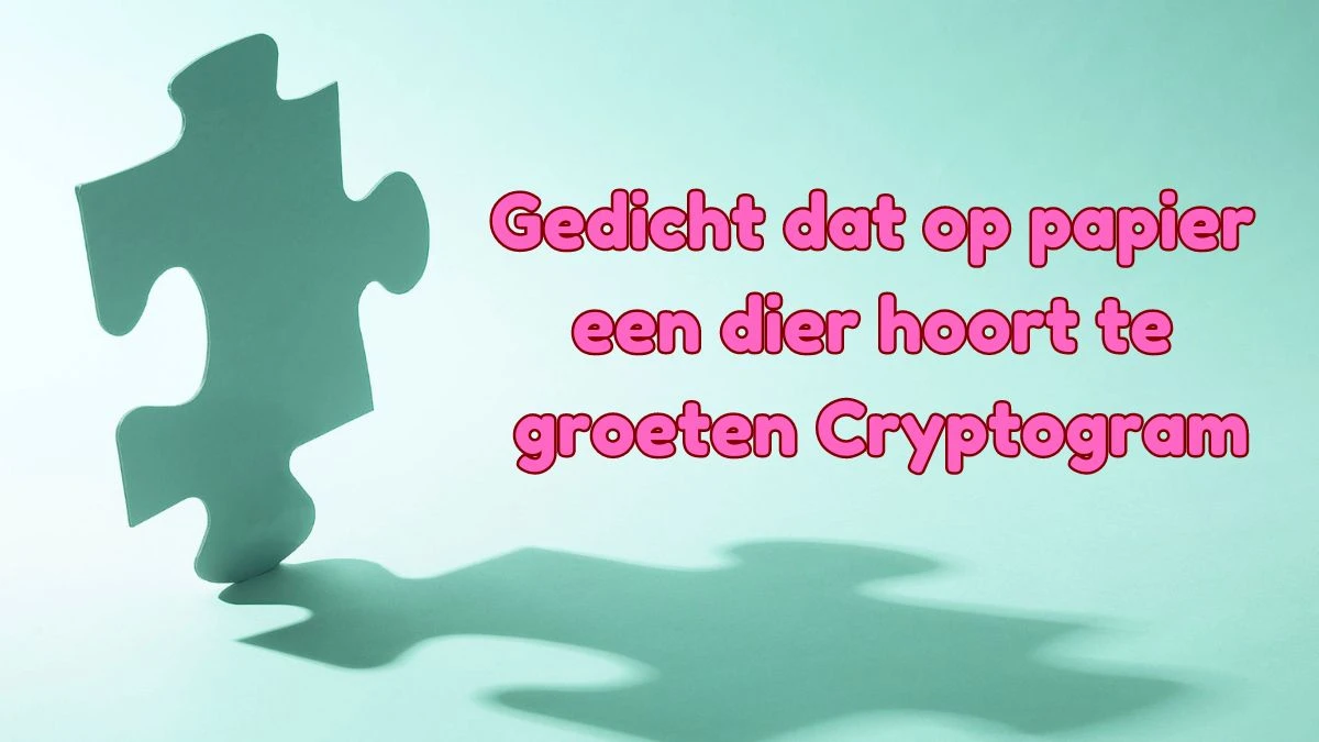 Gedicht dat op papier een dier hoort te groeten Cryptogram 5 Letters Puzzelwoordenboek kruiswoordpuzzels