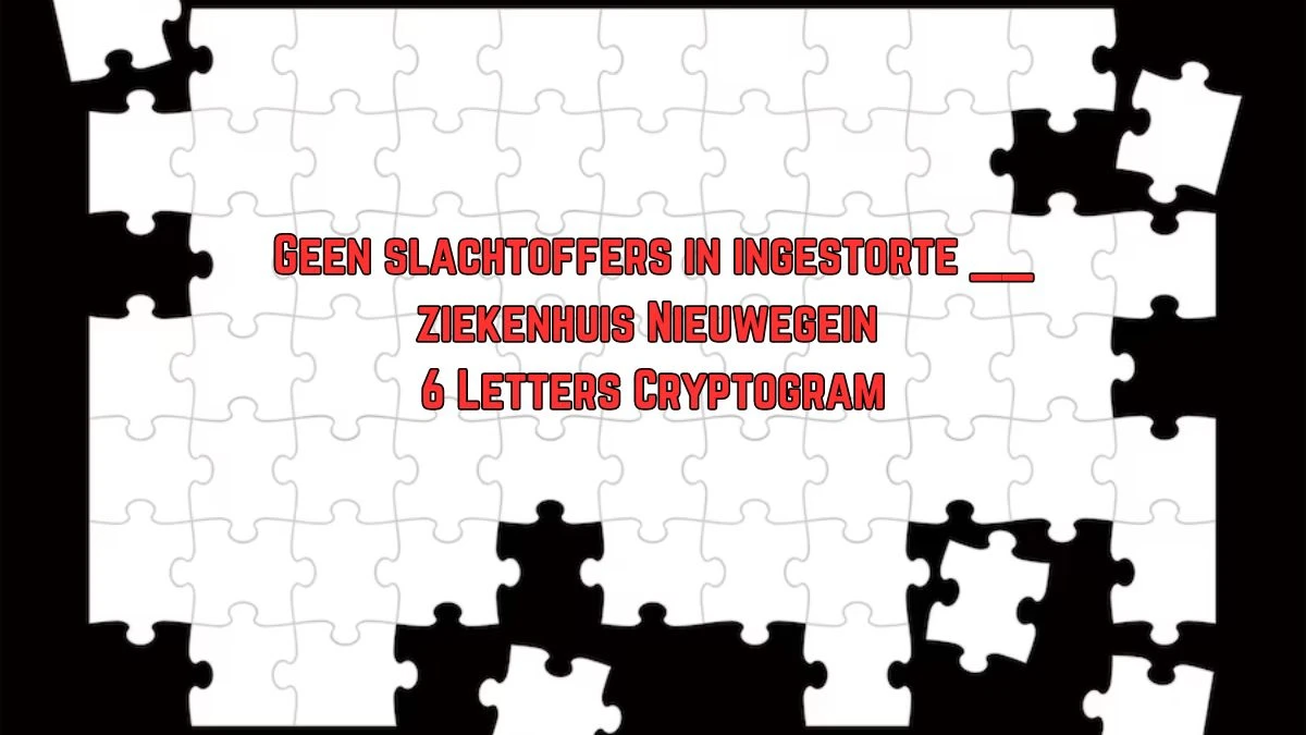 Geen slachtoffers in ingestorte __ ziekenhuis Nieuwegein 6 Letters Cryptogram Puzzelwoordenboek kruiswoordpuzzels