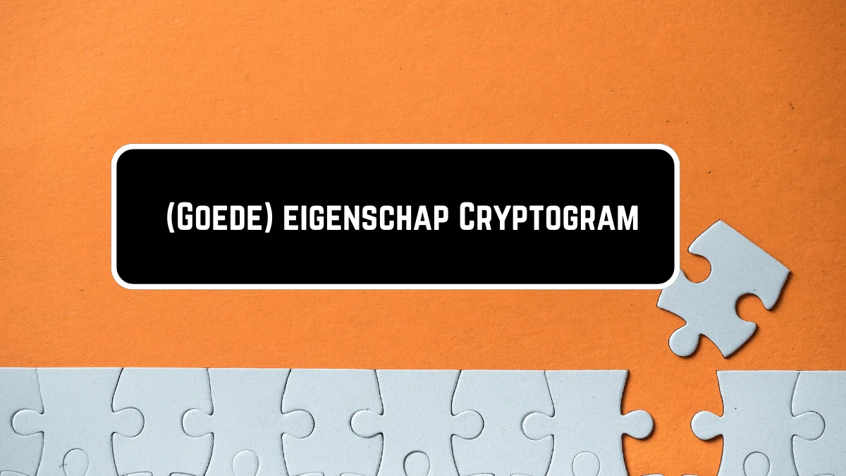 (Goede) eigenschap Cryptogram 9 Letters Puzzelwoordenboek kruiswoordpuzzels