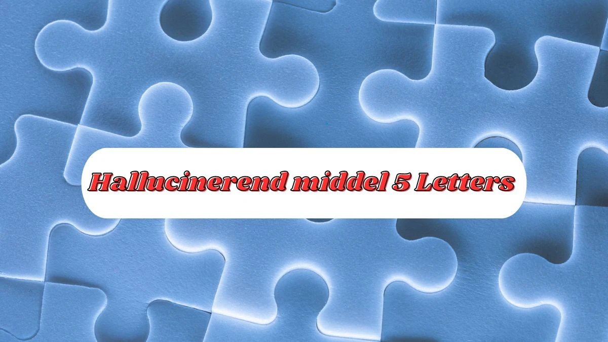 Hallucinerend middel 5 Letters Puzzelwoordenboek kruiswoordpuzzels