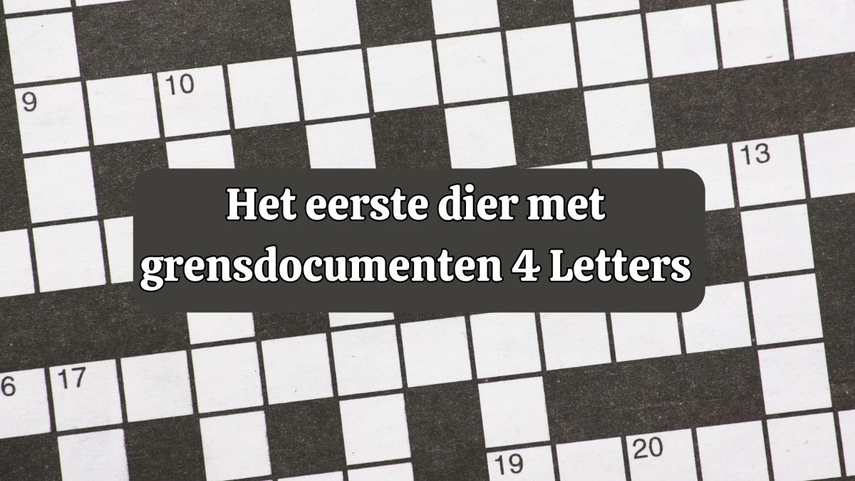 Het eerste dier met grensdocumenten 4 Letters Puzzelwoordenboek kruiswoordpuzzels