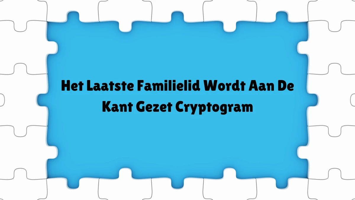 Het Laatste Familielid Wordt Aan De Kant Gezet Cryptogram 4 Letters Puzzelwoordenboek kruiswoordpuzzels